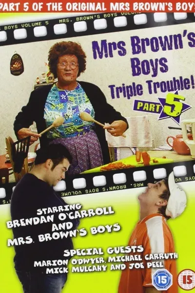 Mrs. Brown's Boys: Triple Trouble!