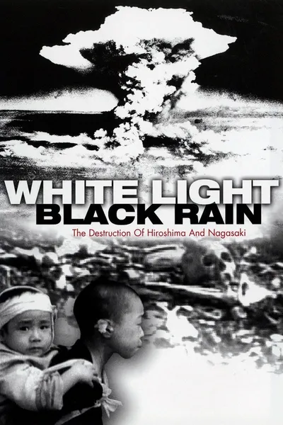 White Light/Black Rain: The Destruction of Hiroshima and Nagasaki