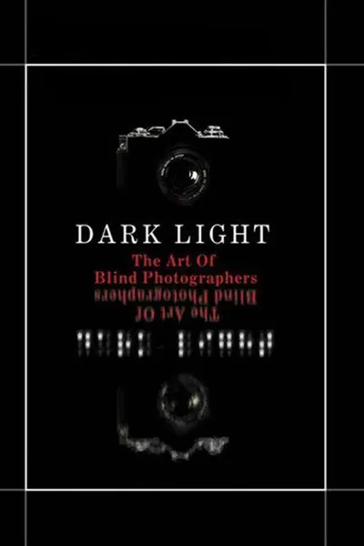 Dark Light: The Art of Blind Photographers