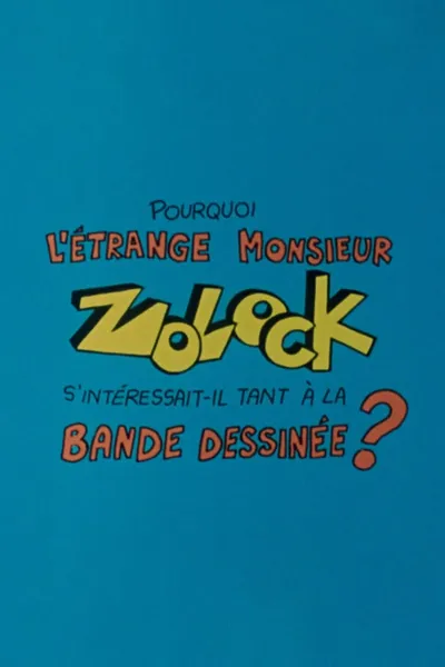 Pourquoi l'étrange monsieur Zolock s'intéressait-il tant à la bande dessinée?