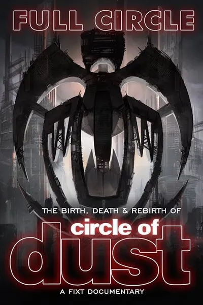 Full Circle: The Birth, Death & Rebirth of Circle of Dust