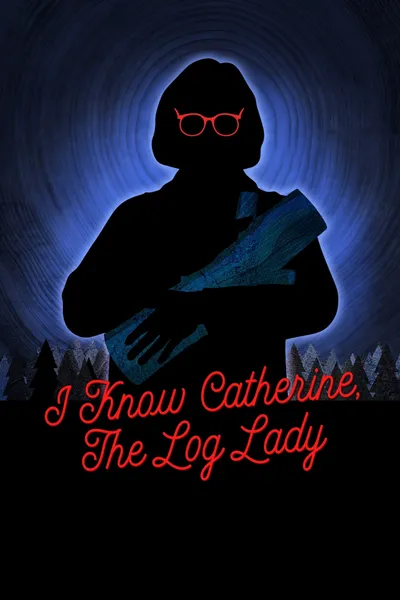 I Know Catherine, The Log Lady