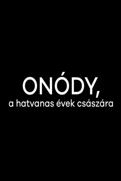 Onódy, a hatvanas évek császára