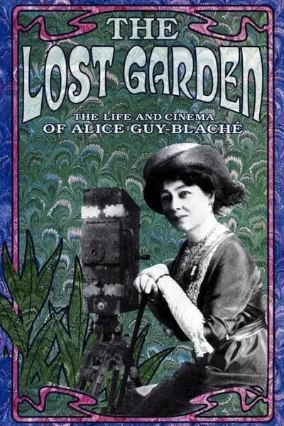 The Lost Garden: The Life and Cinema of Alice Guy-Blaché