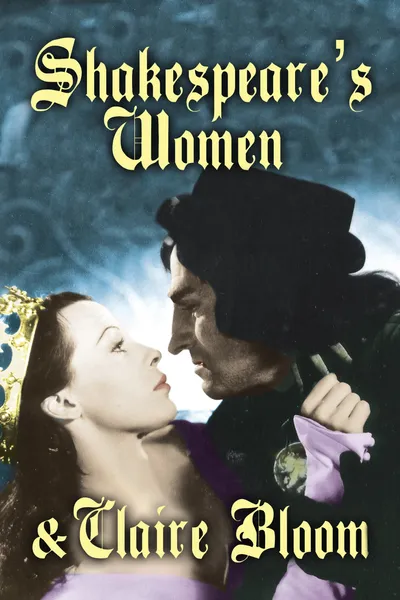 Shakespeare's Women and Claire Bloom