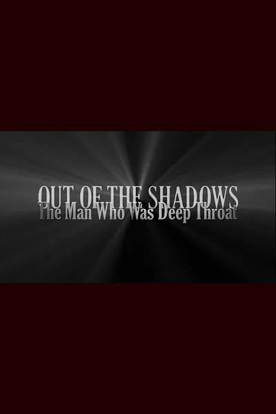 Out of the Shadows: The Man Who Was Deep Throat