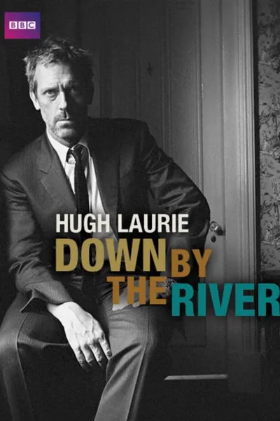 Hugh Laurie: Down by the River