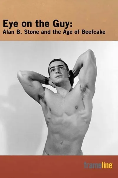 Eye on the Guy: Alan B. Stone & the Age of Beefcake