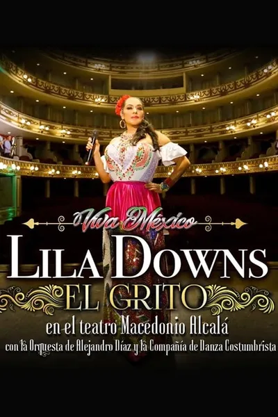 El Grito: Lila Downs at the Macedonio Alcalá Theater, with the Alejandro Díaz Orchestra and the Costumbrista Dance Company