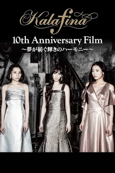 Kalafina 10th Anniversary Film - Harmony of Brilliance Spun By Dreams