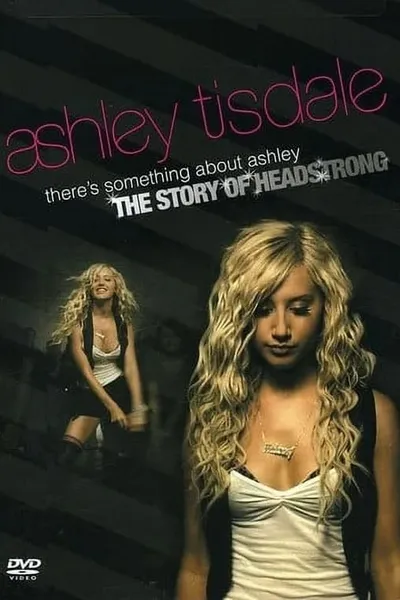 There's Something About Ashley: The Story of Headstrong