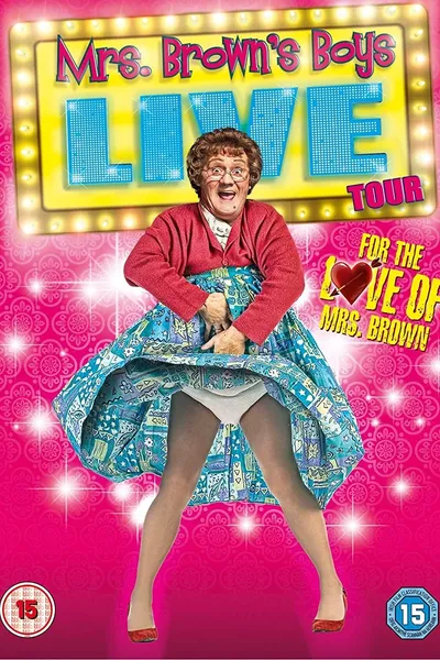 Mrs. Brown's Boys Live Tour: For the Love of Mrs. Brown