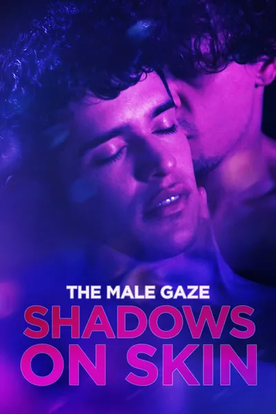 The Male Gaze: Shadows on Skin