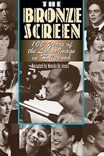 The Bronze Screen: 100 Years of the Latino Image in American Cinema