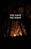 You Have the Night