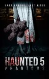 Haunted 5: Phantoms