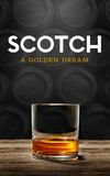 Scotch: A Golden Dream