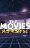 The Movies That Made Us