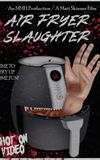 Air Fryer Slaughter