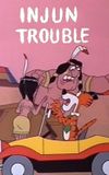 Injun Trouble