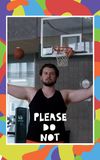 Please Do Not: I am Basketball