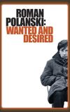 Roman Polanski: Wanted and Desired