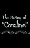 Coraline: The Making of 'Coraline'