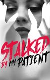 Stalked by My Patient