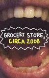 Grocery Store, Circa 2008