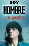 Soy Hombre ¿y Qué….?