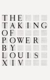 The Taking of Power by Louis XIV