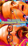 Tim and Eric Awesome Show, Great Job!