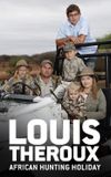 Louis Theroux's African Hunting Holiday