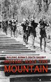 Building Burma's Death Railway: Moving Half the Mountain