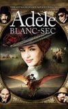 The Extraordinary Adventures of Adèle Blanc-Sec