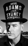 Bryan Adams: Live at the Sydney Opera House