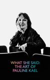 What She Said: The Art of Pauline Kael