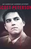 Scott Peterson: An American Murder Mystery