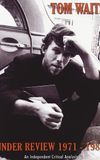 Tom Waits Under Review 1971-1982