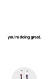 you're doing great.