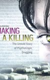 Making a Killing: The Untold Story of Psychotropic Drugging