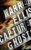 Warren Ellis: Captured Ghosts