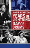 John F. Kennedy: Years of Lightning, Day of Drums