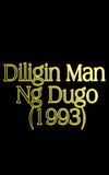 Diligin Man Ng Dugo