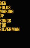 Ben Folds: The Making Of Songs For Silverman