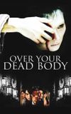 Over Your Dead Body