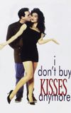 I Don't Buy Kisses Anymore