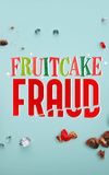 Fruitcake Fraud