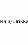 Maja/Ulrikke