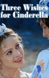 Three Wishes for Cinderella